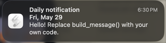 A macOS notification example that says 'Hello! Replace build_message() with your own code.'